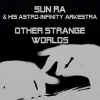 sunra_otherstrangeworlds.jpg (18733 bytes)